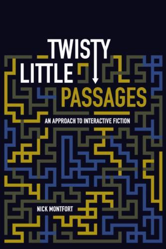 Twisty Little Passages: An Approach to Interactive Fiction